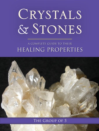 Crystals and Stones A Complete Guide to Their Healing Properties