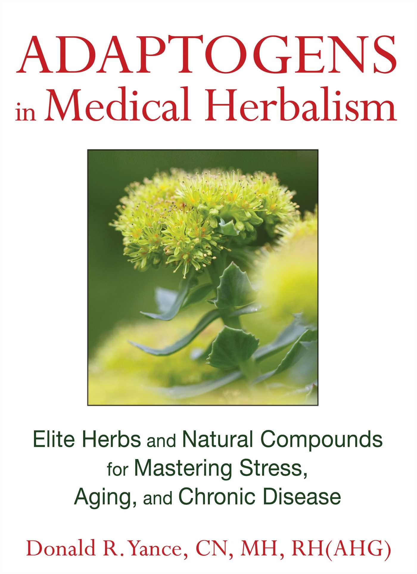 Les adaptogènes en herboristerie médicale : des plantes médicinales et des composés naturels de premier ordre pour lutter contre le stress, le vieillissement et les maladies chroniques
