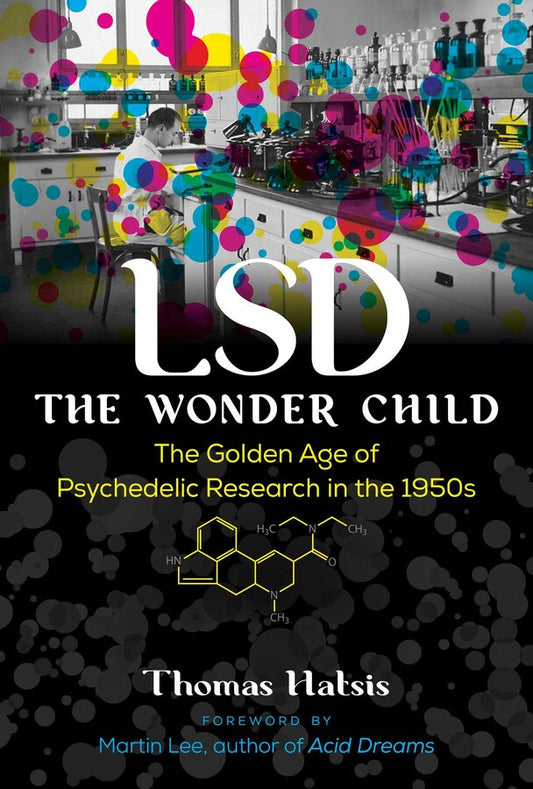 LSD - The Wonder Child: The Golden Age Of Psychedelic Research In The 1950s