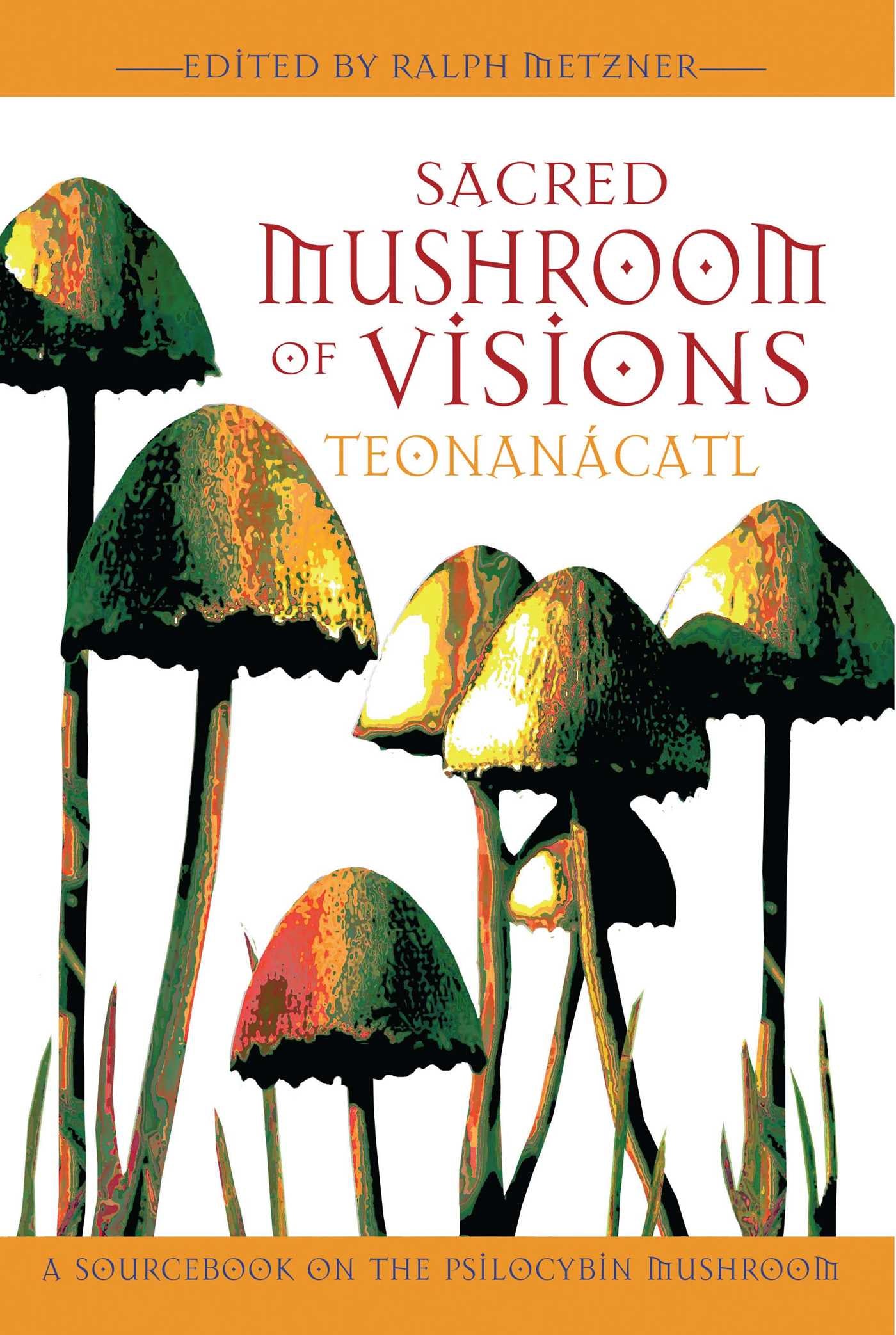 Champignon sacré des visions : un livre de référence sur le champignon psilocybine
