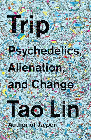 Trip: Psychedelics, Alienation, and Change