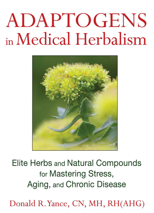 Adaptogens In Medical Herbalism: Elite Herbs And Natural Compounds For Mastering Stress, Aging, And Chronic Disease