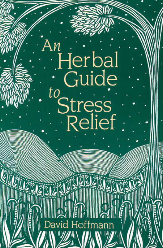 An Herbal Guide To Stress Relief: Gentle Remedies And Techniques For Healing And Calming The Nervous System