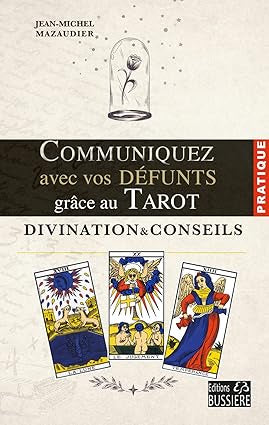 Communiquez avec vos défunts grâce au tarot : divination et conseils