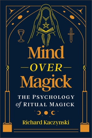 Mind over Magick - The psychology of ritual magick