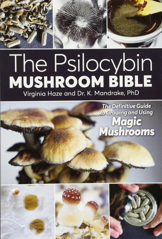 La Bible des champignons à psilocybine : le guide définitif pour la culture et l'utilisation des champignons magiques par le Dr K Mandrake